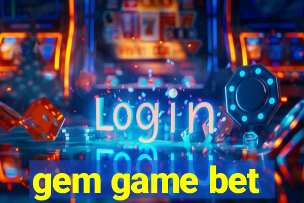 gem game bet